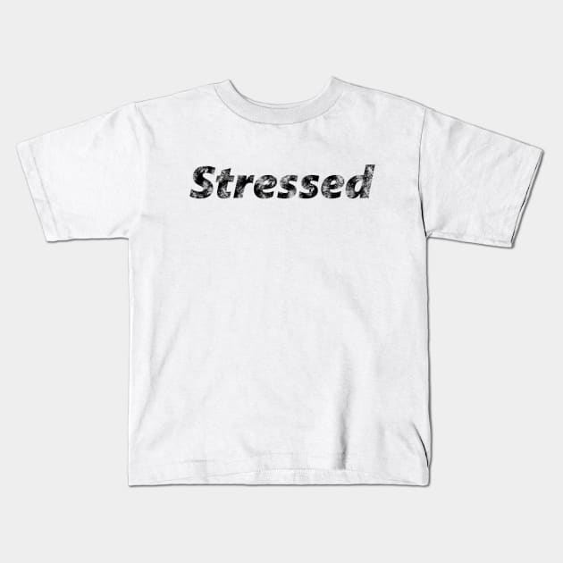 Stressed Kids T-Shirt by HollyMayCreates